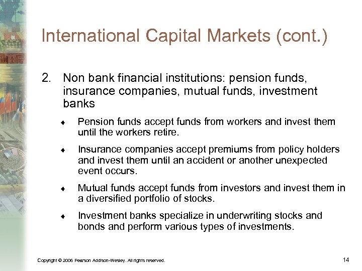 International Capital Markets (cont. ) 2. Non bank financial institutions: pension funds, insurance companies,