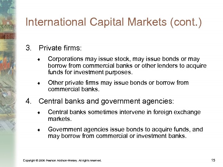 International Capital Markets (cont. ) 3. Private firms: ¨ Corporations may issue stock, may