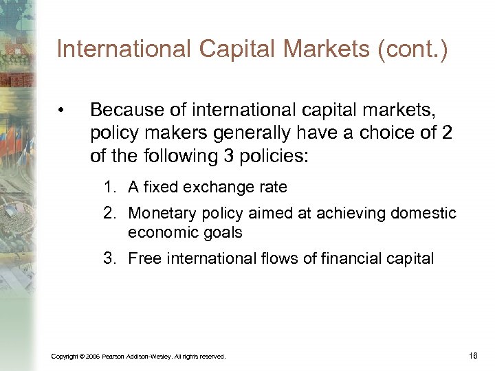 International Capital Markets (cont. ) • Because of international capital markets, policy makers generally