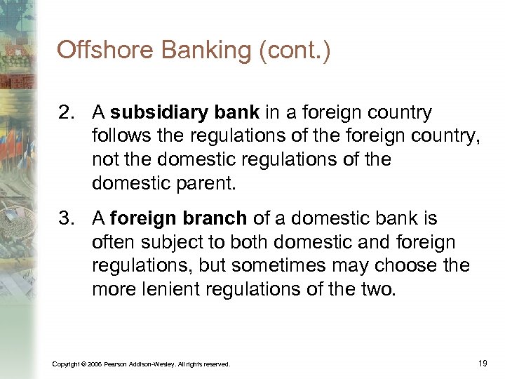 Offshore Banking (cont. ) 2. A subsidiary bank in a foreign country follows the