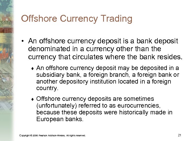 Offshore Currency Trading • An offshore currency deposit is a bank deposit denominated in