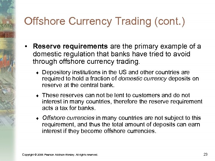 Offshore Currency Trading (cont. ) • Reserve requirements are the primary example of a