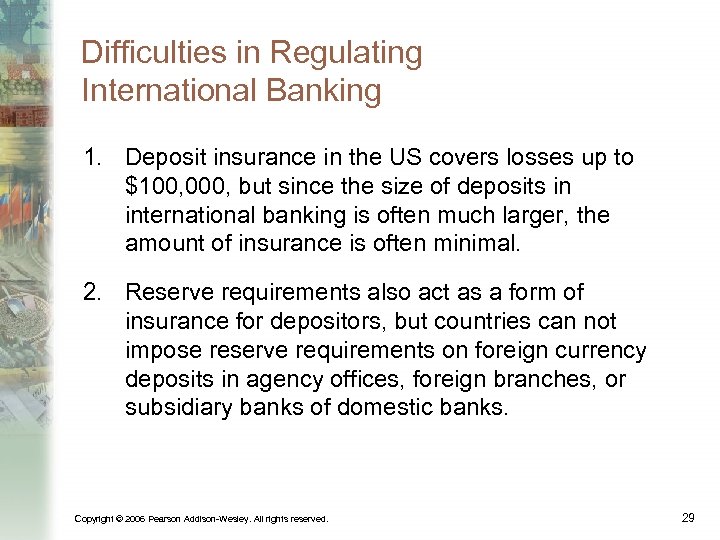 Difficulties in Regulating International Banking 1. Deposit insurance in the US covers losses up