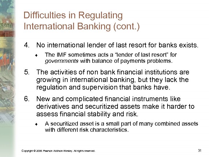 Difficulties in Regulating International Banking (cont. ) 4. No international lender of last resort