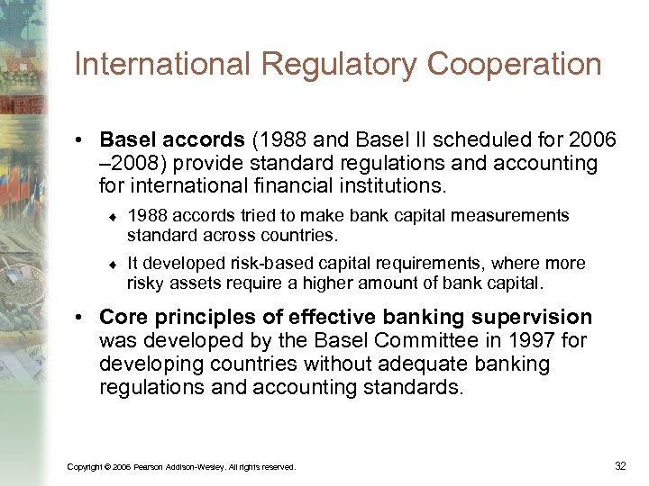 International Regulatory Cooperation • Basel accords (1988 and Basel II scheduled for 2006 –