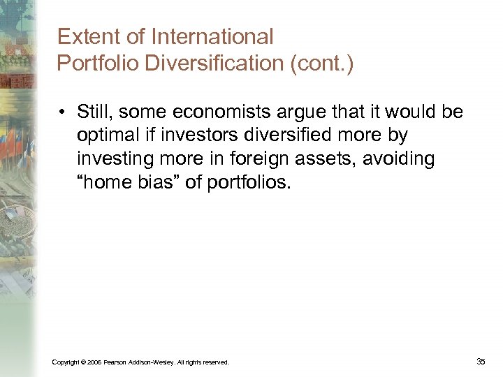 Extent of International Portfolio Diversification (cont. ) • Still, some economists argue that it