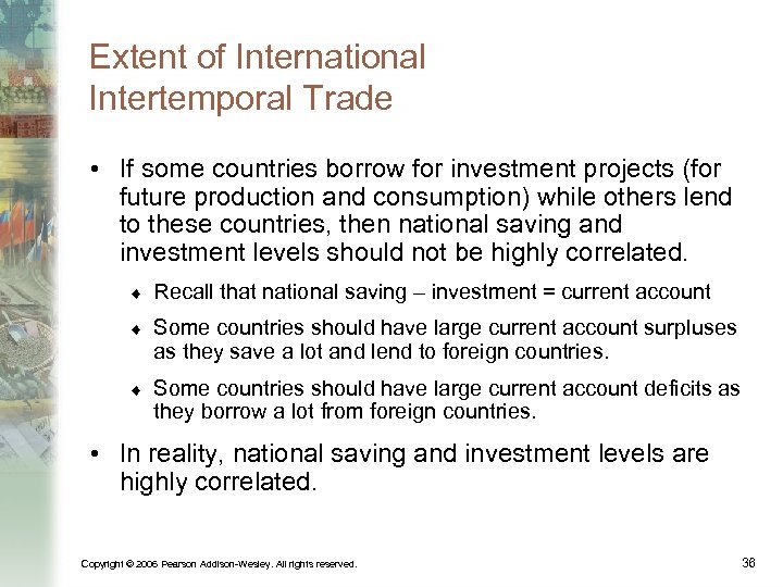 Extent of International Intertemporal Trade • If some countries borrow for investment projects (for