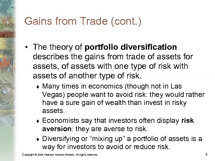 Gains from Trade (cont. ) • The theory of portfolio diversification describes the gains