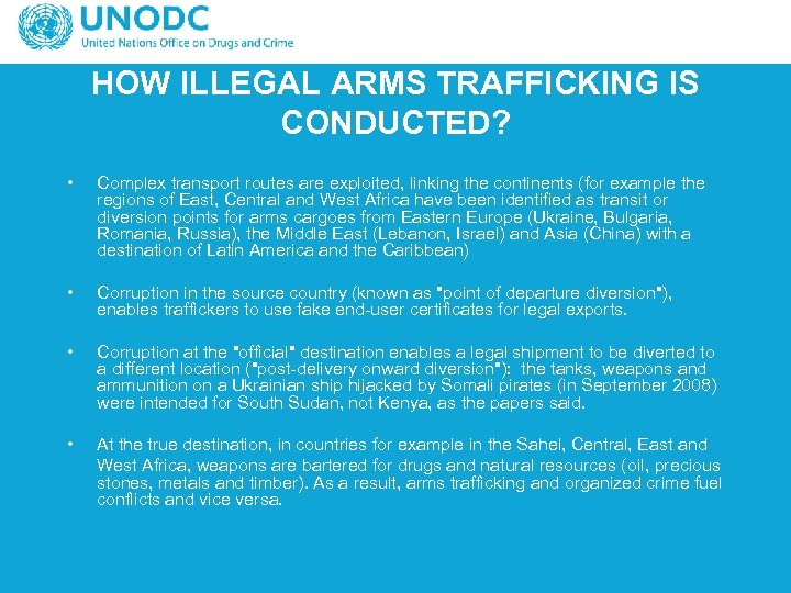 HOW ILLEGAL ARMS TRAFFICKING IS CONDUCTED? • Complex transport routes are exploited, linking the
