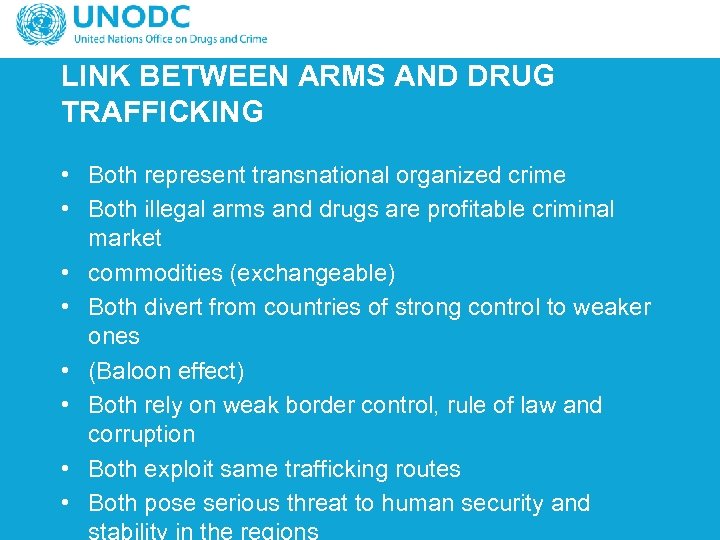 LINK BETWEEN ARMS AND DRUG TRAFFICKING • Both represent transnational organized crime • Both
