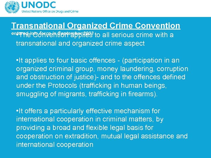 Transnational Organized Crime Convention entered into force in September 2003 • The Convention applies