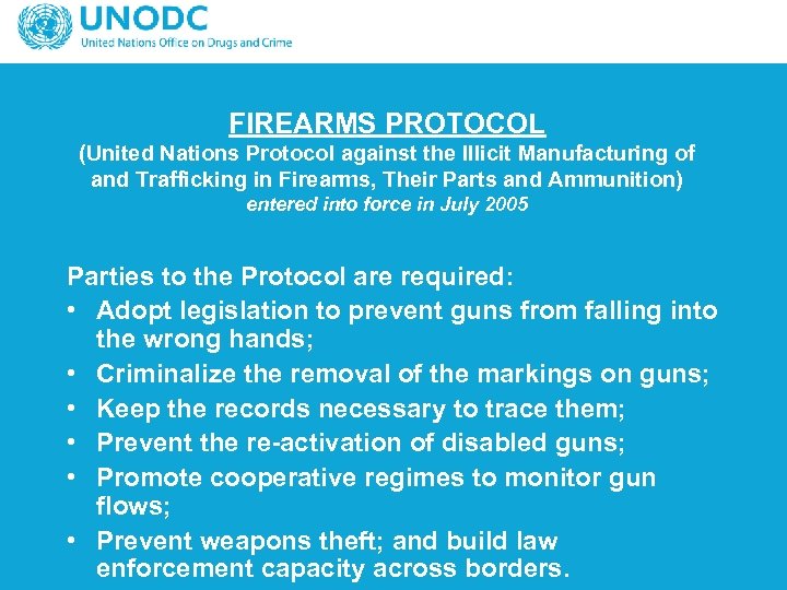 FIREARMS PROTOCOL (United Nations Protocol against the Illicit Manufacturing of and Trafficking in Firearms,