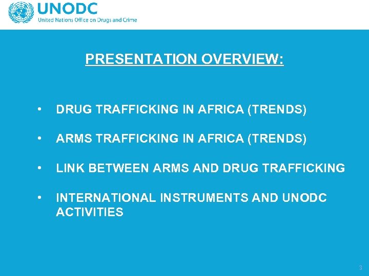 PRESENTATION OVERVIEW: • DRUG TRAFFICKING IN AFRICA (TRENDS) • ARMS TRAFFICKING IN AFRICA (TRENDS)