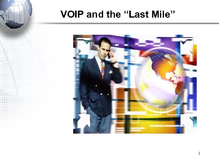 VOIP and the “Last Mile” 1 