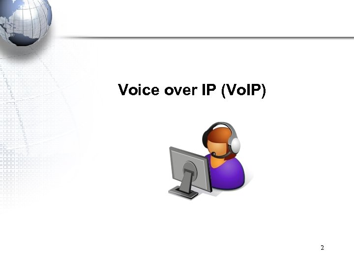 Voice over IP (Vo. IP) 2 