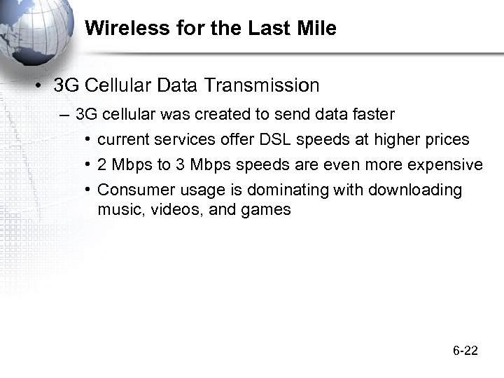 Wireless for the Last Mile • 3 G Cellular Data Transmission – 3 G