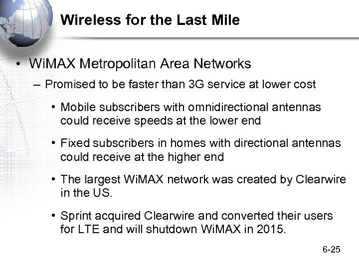 Wireless for the Last Mile • Wi. MAX Metropolitan Area Networks – Promised to