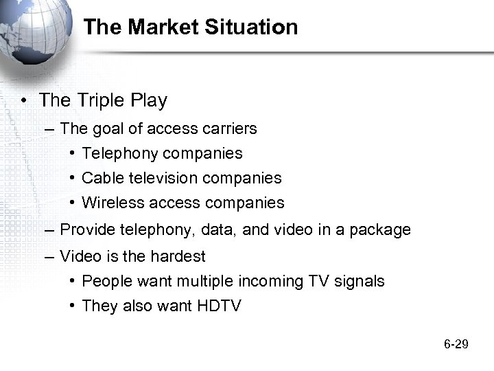 The Market Situation • The Triple Play – The goal of access carriers •