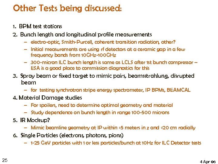 Other Tests being discussed: 1. BPM test stations 2. Bunch length and longitudinal profile