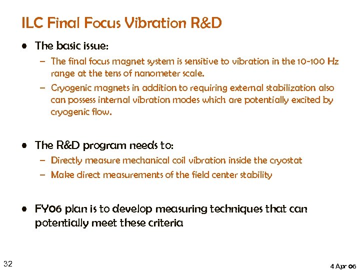 ILC Final Focus Vibration R&D • The basic issue: – The final focus magnet