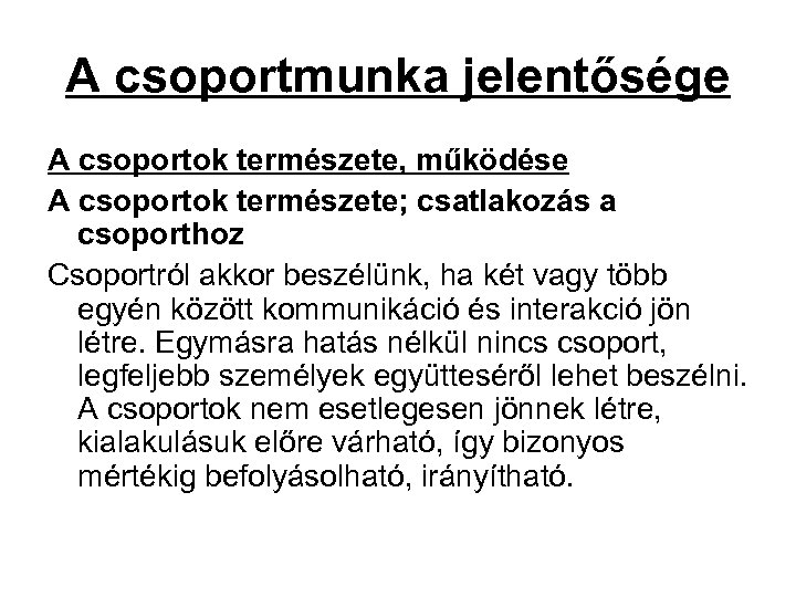 A csoportmunka jelentősége A csoportok természete, működése A csoportok természete; csatlakozás a csoporthoz Csoportról