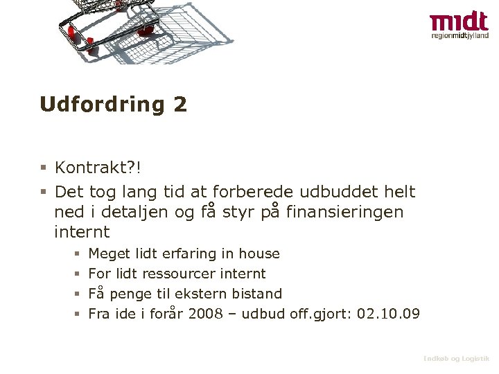 Udfordring 2 § Kontrakt? ! § Det tog lang tid at forberede udbuddet helt