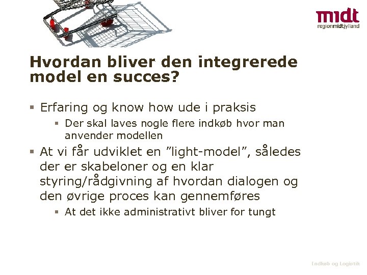 Hvordan bliver den integrerede model en succes? § Erfaring og know how ude i