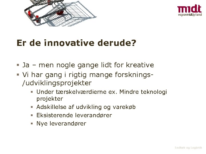 Er de innovative derude? § Ja – men nogle gange lidt for kreative §