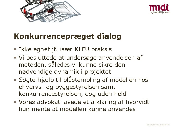 Konkurrencepræget dialog § Ikke egnet jf. især KLFU praksis § Vi besluttede at undersøge