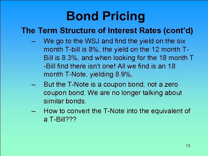 Bond Pricing The Term Structure of Interest Rates (cont’d) – – – We go