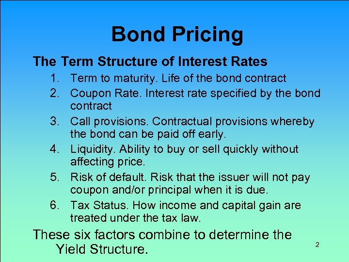 Bond Pricing The Term Structure of Interest Rates 1. Term to maturity. Life of