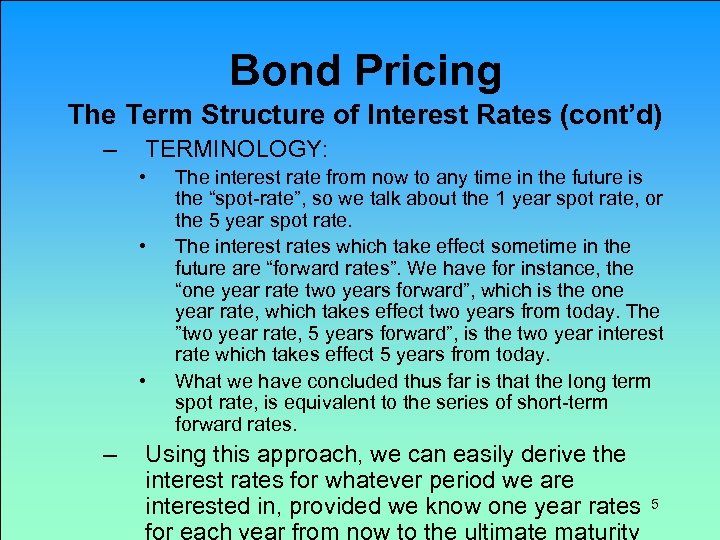 Bond Pricing The Term Structure of Interest Rates (cont’d) – TERMINOLOGY: • • •