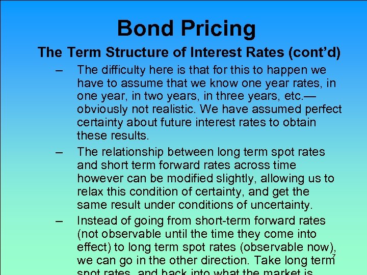 Bond Pricing The Term Structure of Interest Rates (cont’d) – – – The difficulty