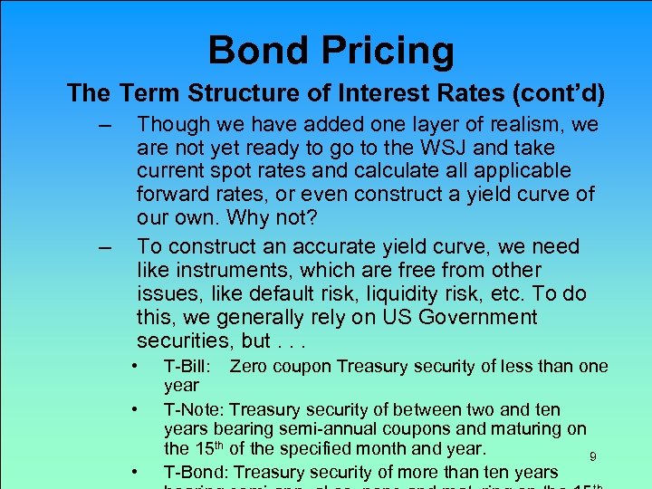 Bond Pricing The Term Structure of Interest Rates (cont’d) – – Though we have