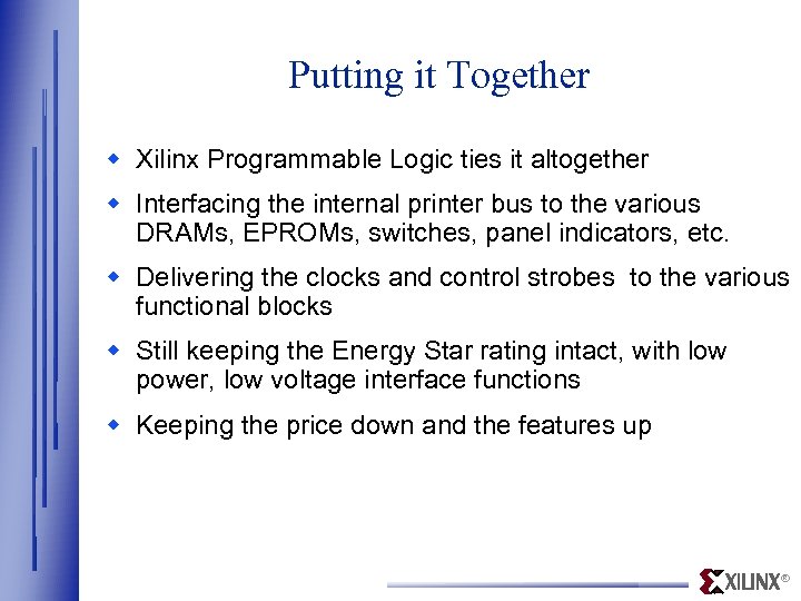 Putting it Together w Xilinx Programmable Logic ties it altogether w Interfacing the internal