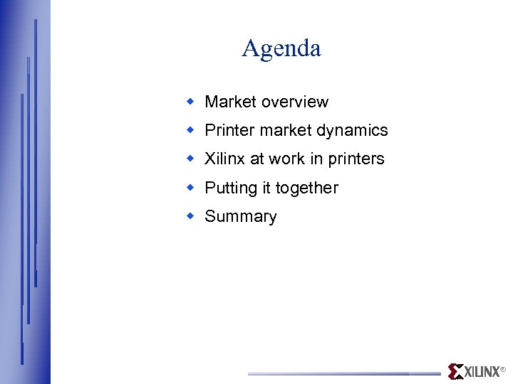 Agenda w Market overview w Printer market dynamics w Xilinx at work in printers