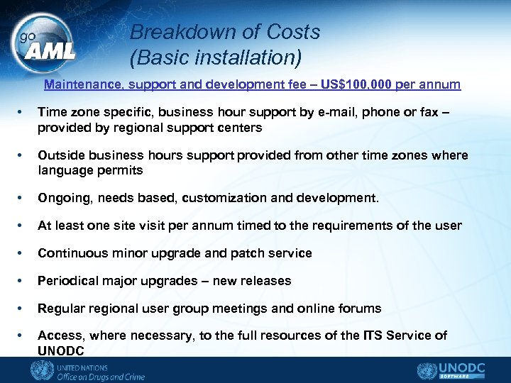 Breakdown of Costs (Basic installation) Maintenance, support and development fee – US$100, 000 per