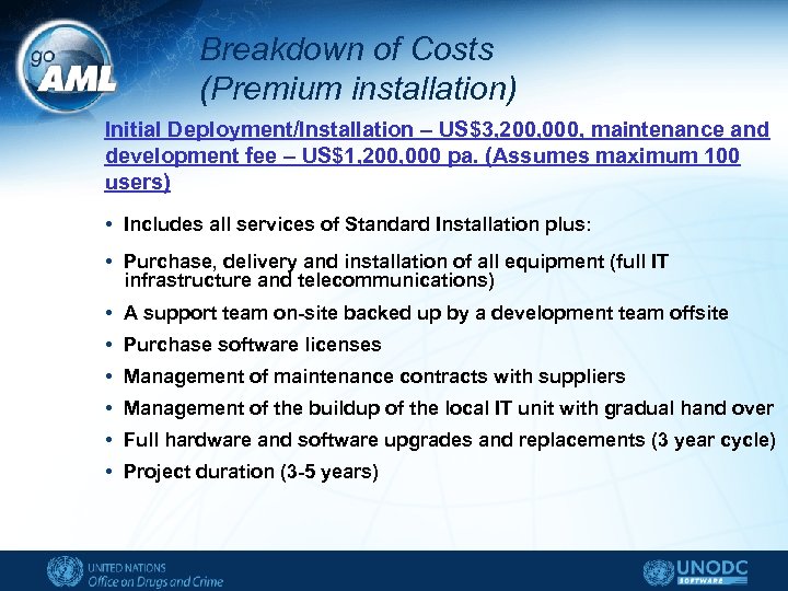 Breakdown of Costs (Premium installation) Initial Deployment/Installation – US$3, 200, 000, maintenance and development