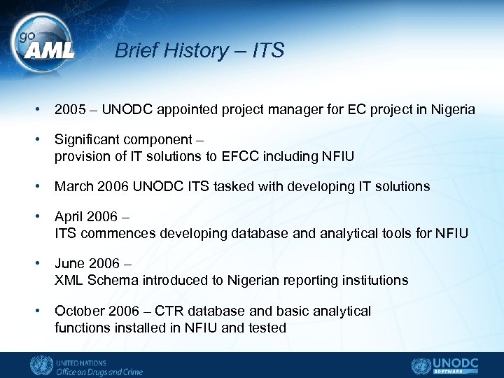 Brief History – ITS • 2005 – UNODC appointed project manager for EC project