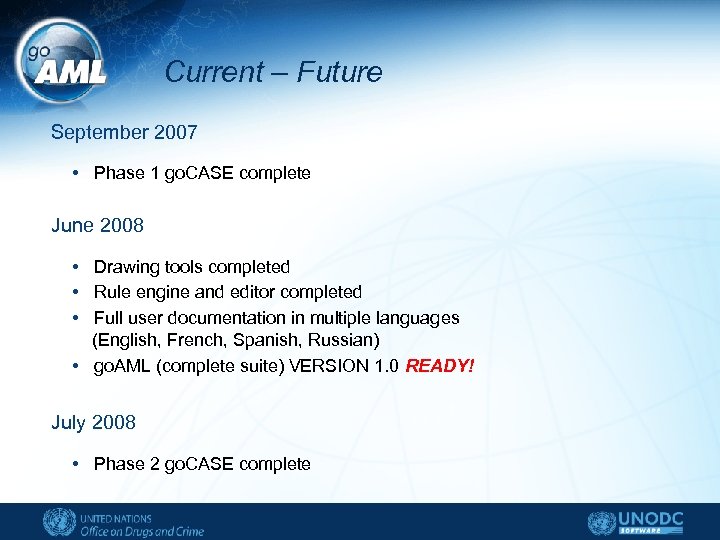 Current – Future September 2007 • Phase 1 go. CASE complete June 2008 •