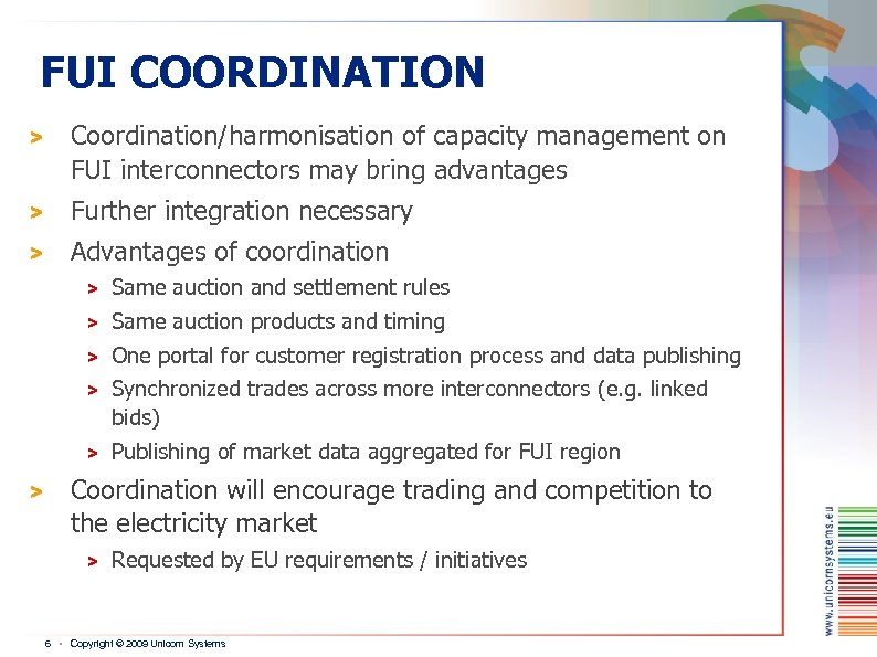 FUI COORDINATION > Coordination/harmonisation of capacity management on FUI interconnectors may bring advantages >