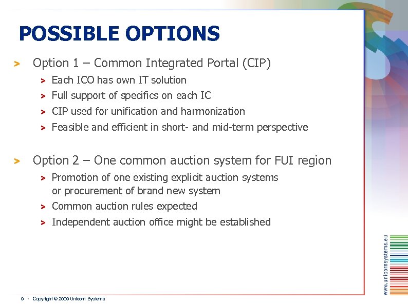 POSSIBLE OPTIONS > Option 1 – Common Integrated Portal (CIP) > > Full support