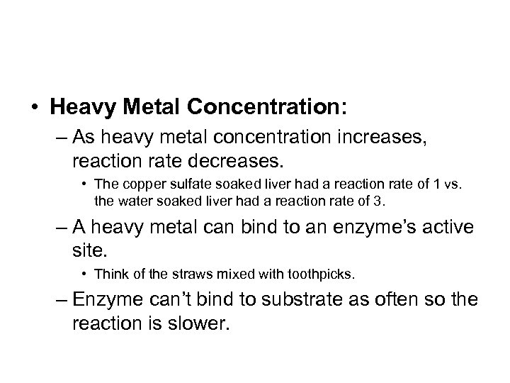  • Heavy Metal Concentration: – As heavy metal concentration increases, reaction rate decreases.