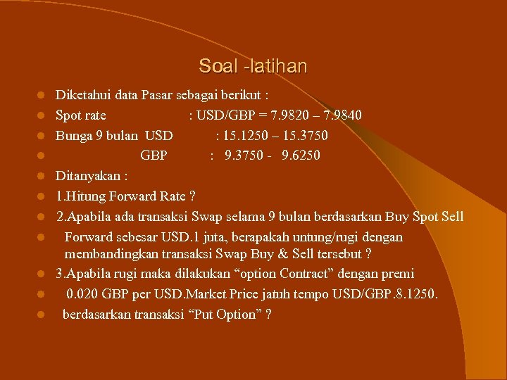 Soal -latihan l l l Diketahui data Pasar sebagai berikut : Spot rate :