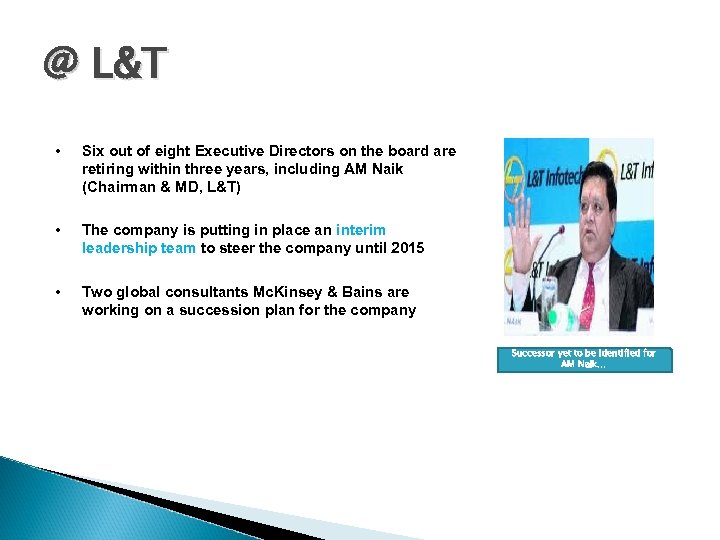 @ L&T • Six out of eight Executive Directors on the board are retiring