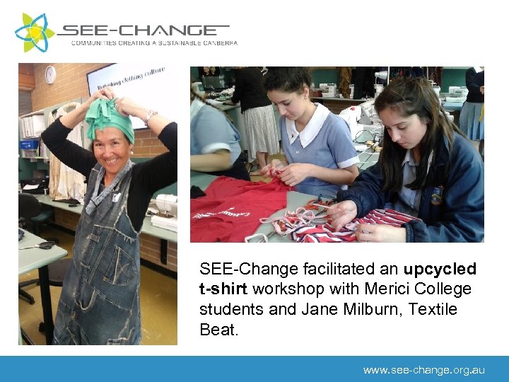 SEE-Change facilitated an upcycled t-shirt workshop with Merici College students and Jane Milburn, Textile