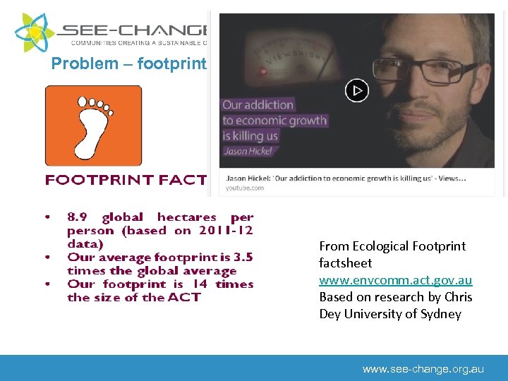 Problem – footprint From Ecological Footprint factsheet www. envcomm. act. gov. au Based on