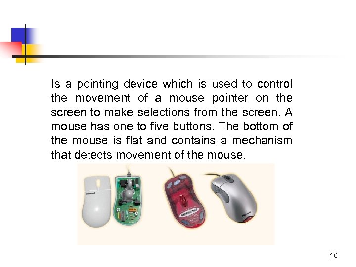 Is a pointing device which is used to control the movement of a mouse