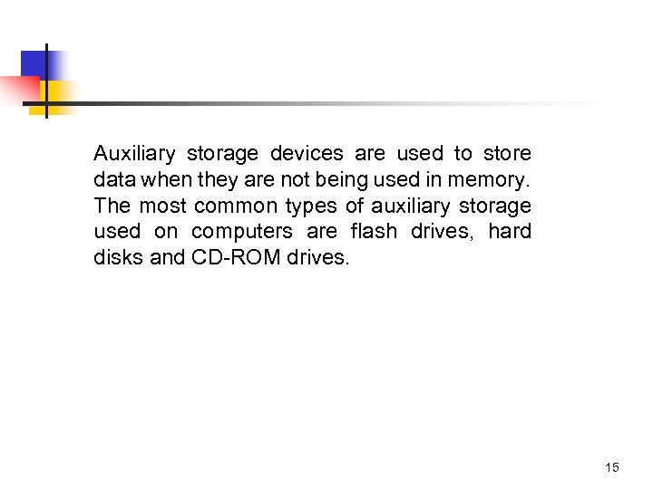 Auxiliary storage devices are used to store data when they are not being used