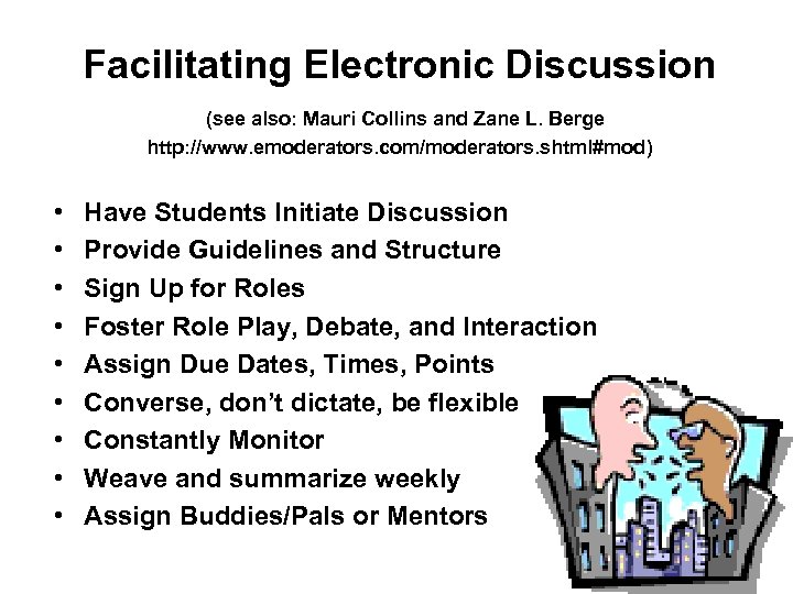 Facilitating Electronic Discussion (see also: Mauri Collins and Zane L. Berge http: //www. emoderators.